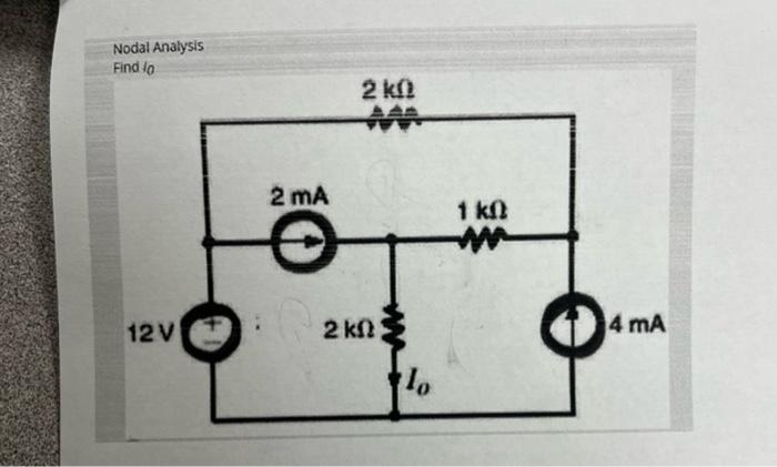 Nodal Analysis Find lo 2 kN2 2 mA 1 ΚΩ 12V 2 k2 4 mA 10