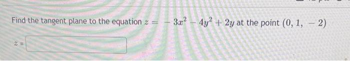 Solved Find The Tangent Plane To The Equation Z −3x2−4y2 2y