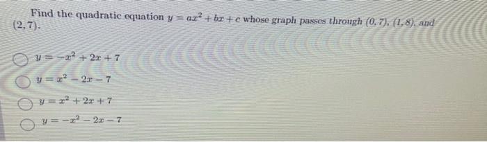 Solved Find The Quadratic Equation Y=ax2+bx+c Whose Graph | Chegg.com