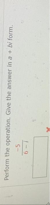 Solved Perform The Operation Give The Answer In A Bi Form Chegg