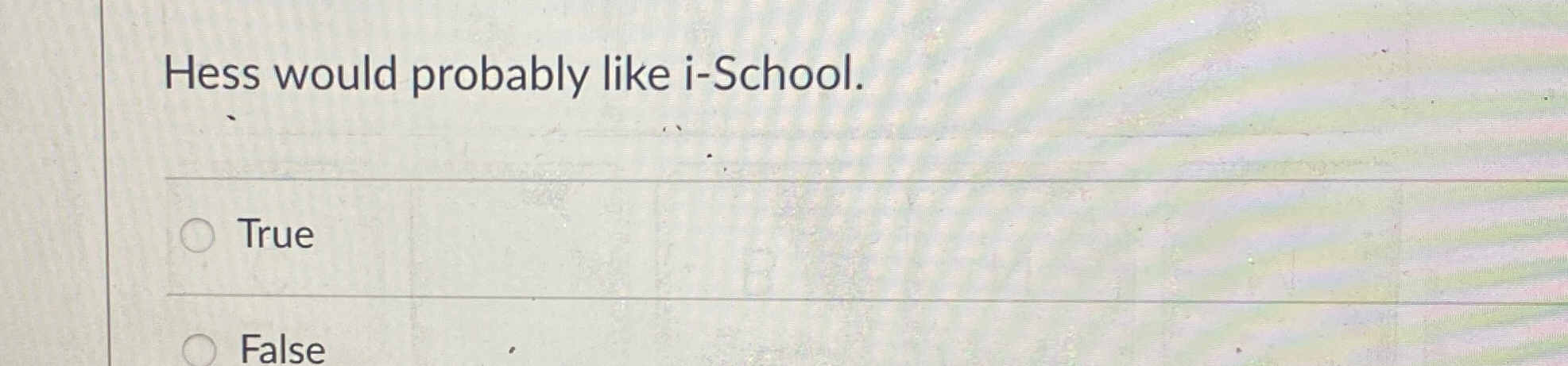 Solved Hess would probably like i-School.True ﻿False | Chegg.com