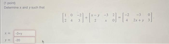 Solved (1 point) Determine x and y such that | Chegg.com
