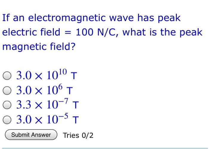 Solved If an electromagnetic wave has peak electric field = | Chegg.com