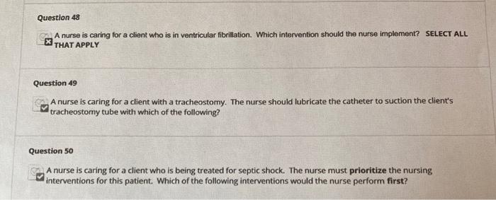 Question 48 A nurse is caring for a client who is in ventricular fibrillation. Which intervention should the nurse implement?