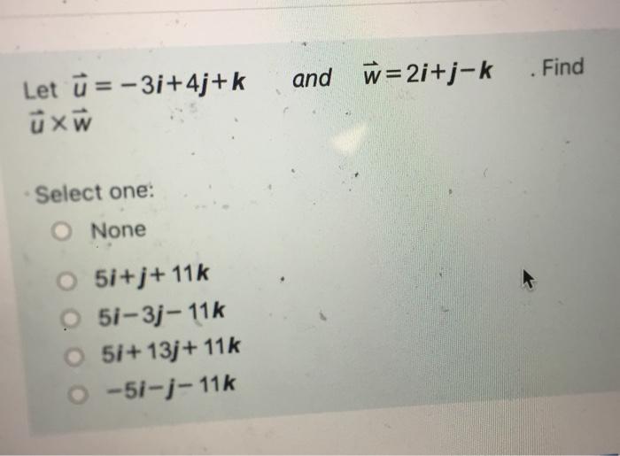 Solved And W 2i J K Find Let U 3i 4j K U Xw Select One Chegg Com