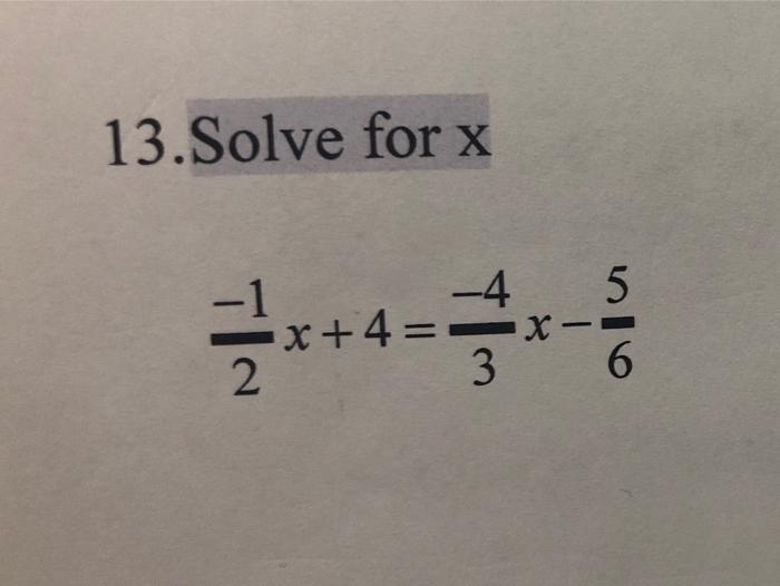 Solved 13.Solve for x - 1 x +4 -4 5 = X- 3 6 2 | Chegg.com