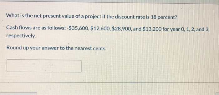 Solved What is the net present value of a project if the | Chegg.com