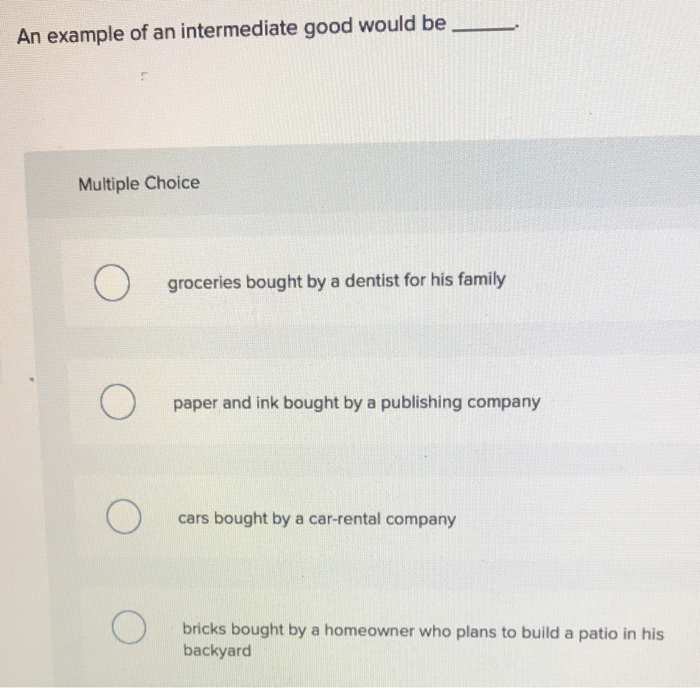 solved-an-example-of-an-intermediate-good-would-be-multiple-chegg