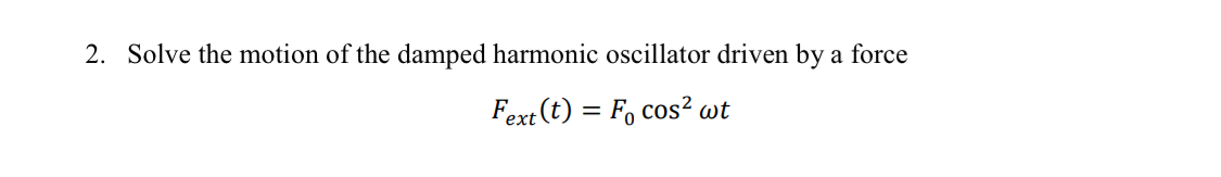 Solved Solve the motion of the damped harmonic oscillator | Chegg.com