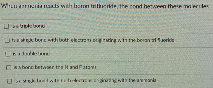 Solved When Ammonia Reacts With Boron Trifluoride, The Bond | Chegg.com