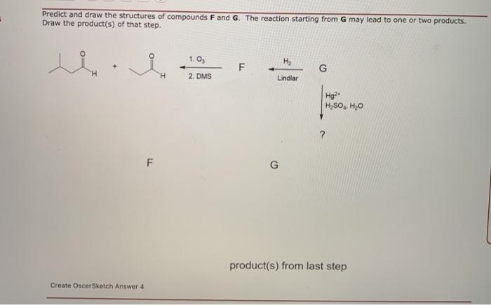 Solved Predict and draw the structures of compounds F and G. | Chegg.com
