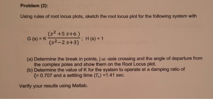Solved Problem (2): Using rules of root locus plots, sketch | Chegg.com