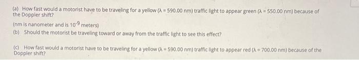 Solved (a) How Fast Would A Motorist Have To Be Traveling 