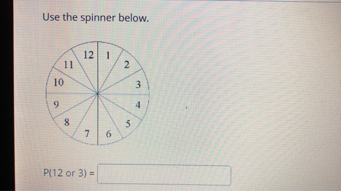 Solved Use the spinner below. 12 1 2 10 3 9 4 8. 5 7 6 P(12 | Chegg.com ...