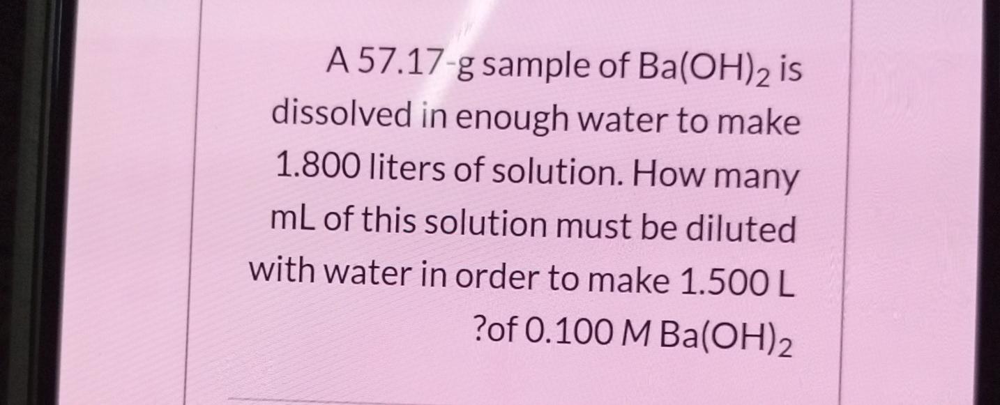 Solved A 57.17-g sample of Ba(OH)2 is dissolved in enough | Chegg.com
