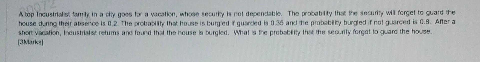 A top Industrialist family in a city goes for a vacation, whose security is not dependable. The probability that the security