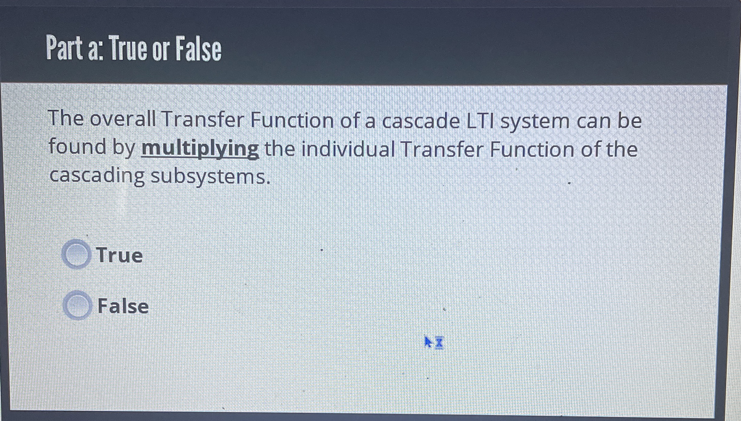 Solved Part a: True or FalseThe overall Transfer Function of | Chegg.com