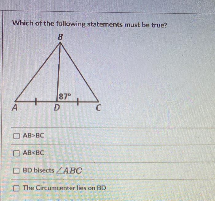 Solved Which Of The Following Statements Must Be True? B 87° | Chegg.com