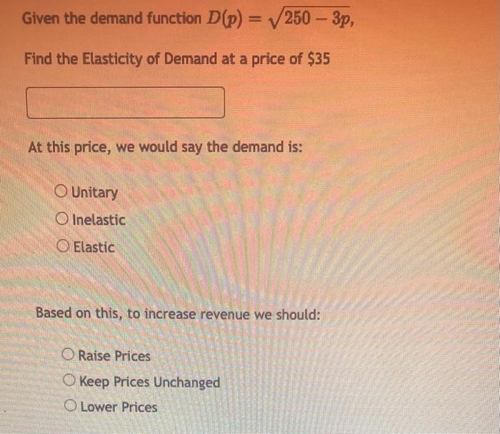 Solved Given the demand function D(p)=250−3p Find the | Chegg.com