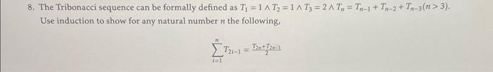 Solved 8. The Tribonacci sequence can be formally defined as | Chegg.com