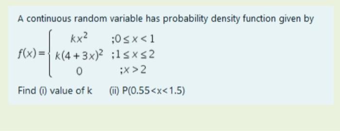 Solved A continuous random variable has probability density | Chegg.com