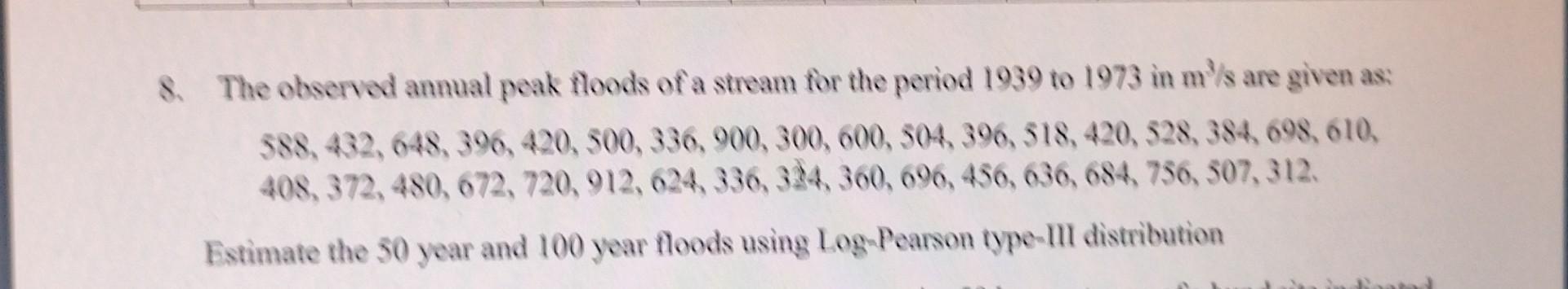 Solved 8. The observed annual peak floods of a stream for | Chegg.com