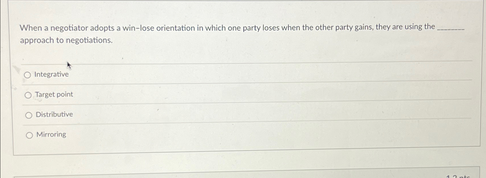 When a negotiator adopts a win-lose orientation in | Chegg.com