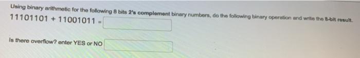 Solved Using binary arithmetic for the following 8 bits 2's | Chegg.com