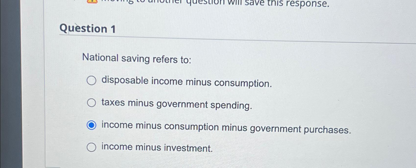 Solved Quèstion 1National saving refers todisposable