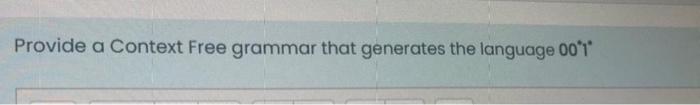 Solved Provide a Context Free grammar that generates the | Chegg.com