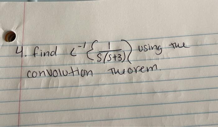 Solved 4. find c−1(s(s+3)1) using the convolution theorem. | Chegg.com