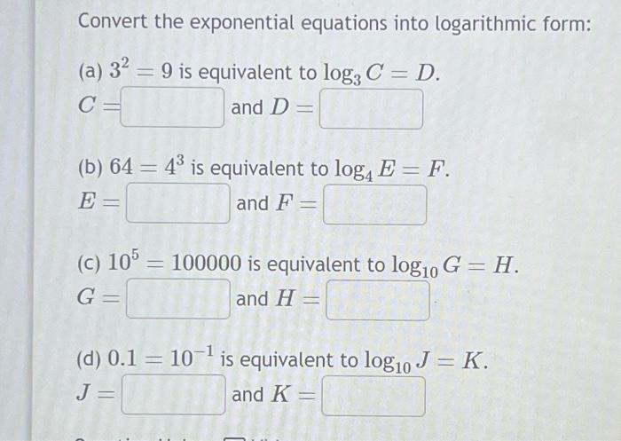 Solved Convert the exponential equations into logarithmic | Chegg.com