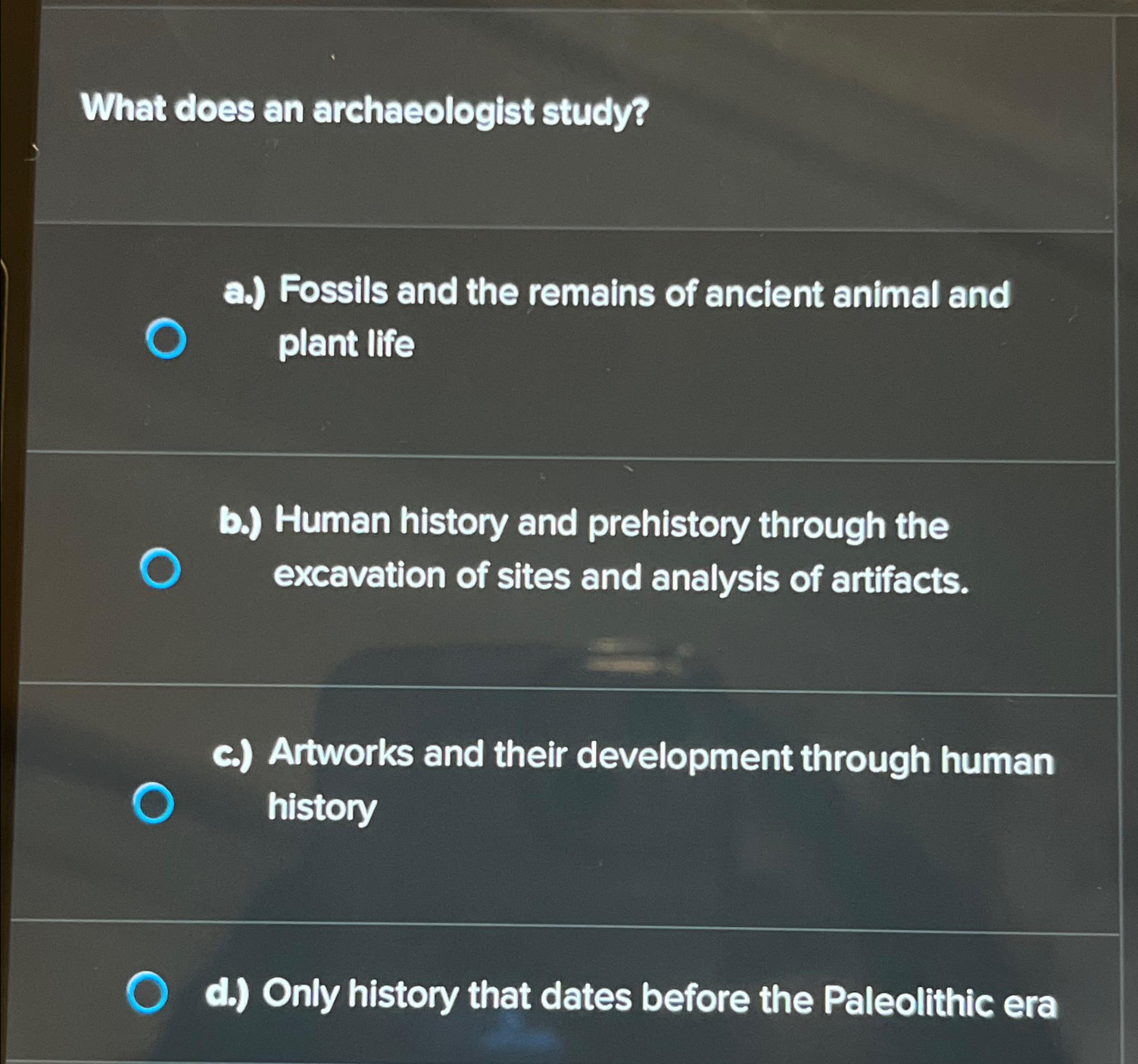 Solved What does an archaeologist study?a.) ﻿Fossils and the
