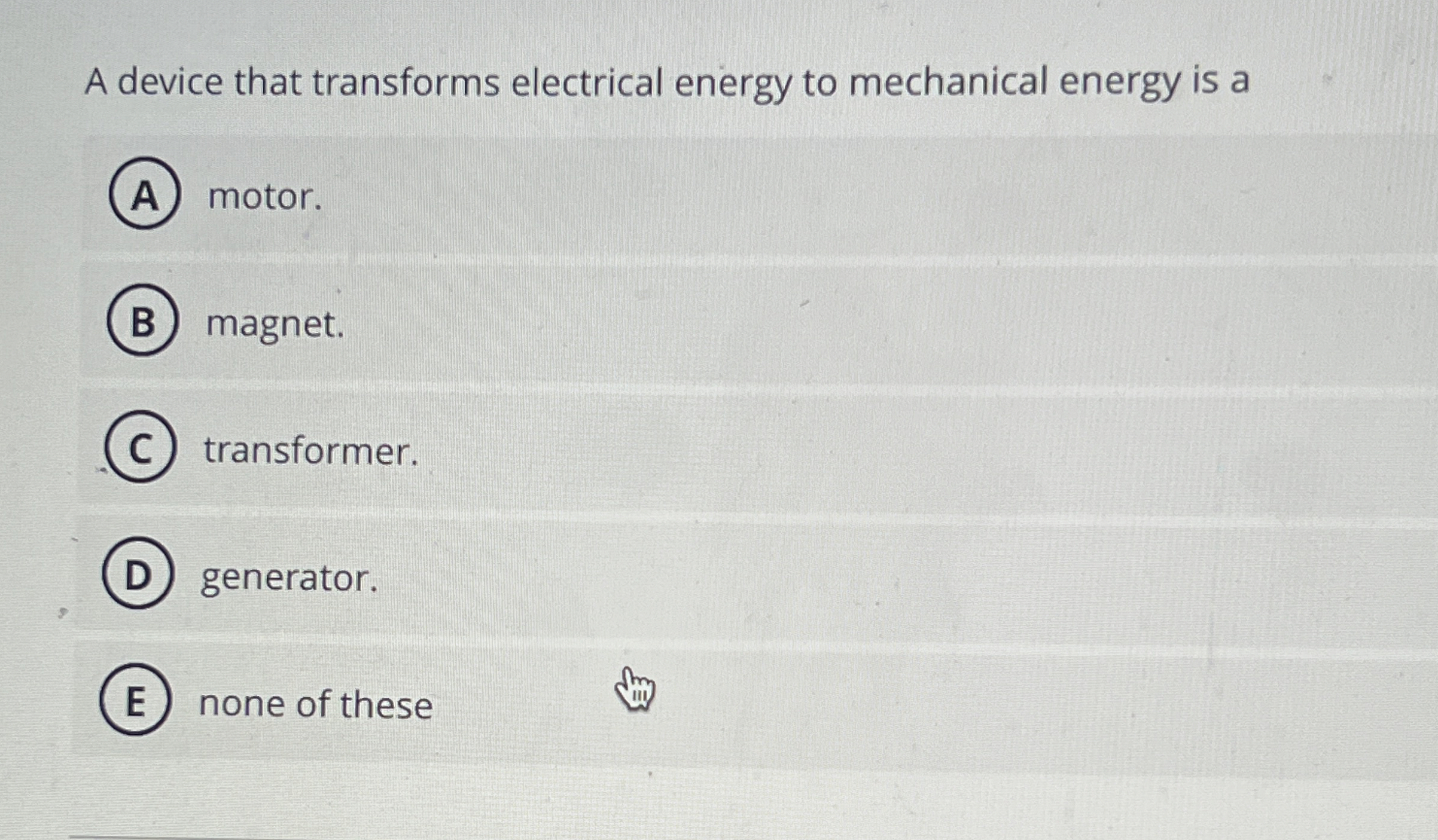 Solved A device that transforms electrical energy to