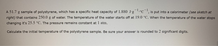 Solved A 51.7 g sample of polystyrene, which has a specific | Chegg.com