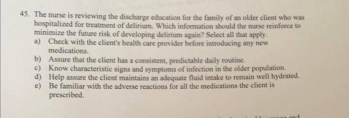 [Solved]: 45. The nurse is reviewing the discharge educatio