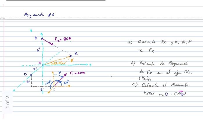 \[ \text { Asignacitn } * 1 \] a) Calauls \( F_{R}, \alpha, \beta, \gamma \) de \( F_{R} \) b) Calcula la Proyucción de \( F_