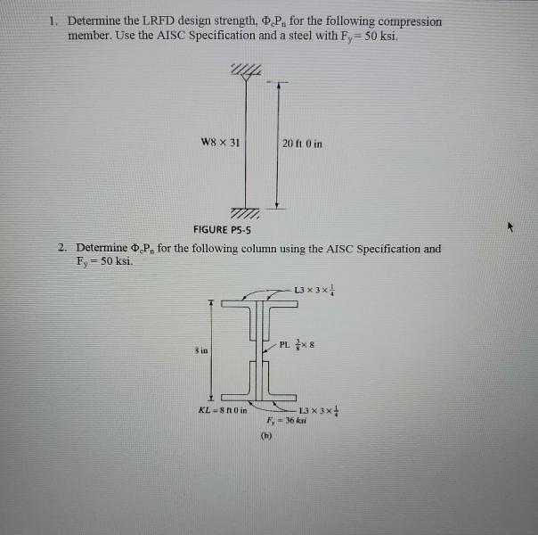 Solved 1. Determine the LRFD design strength, O.P. for the | Chegg.com
