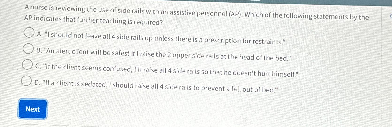 Solved A nurse is reviewing the use of side rails with an | Chegg.com