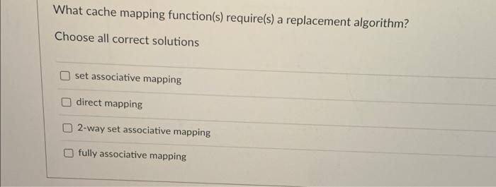 Solved What Cache Mapping Function S Require S A Chegg Com