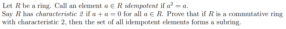 Solved Let R ﻿be A Ring. Call An Element AinR Idempotent If | Chegg.com