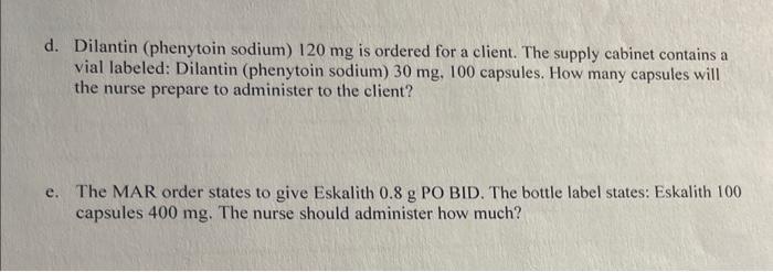 Solved d. Dilantin (phenytoin sodium) 120mg is ordered for a | Chegg.com