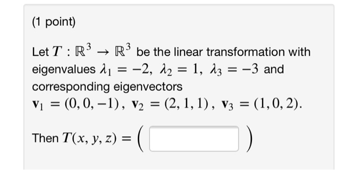 Solved (1 point) : Let T : R3 → R3 be the linear | Chegg.com