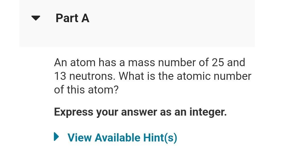 Solved An atom has a mass number of 25 and 13 neutrons. What | Chegg.com