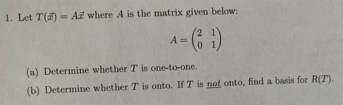 Solved 1. Let T(T) = Až Where A Is The Matrix Given Below: A | Chegg.com