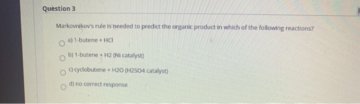 Solved Question 3 Markovnikov's rule is needed to predict | Chegg.com