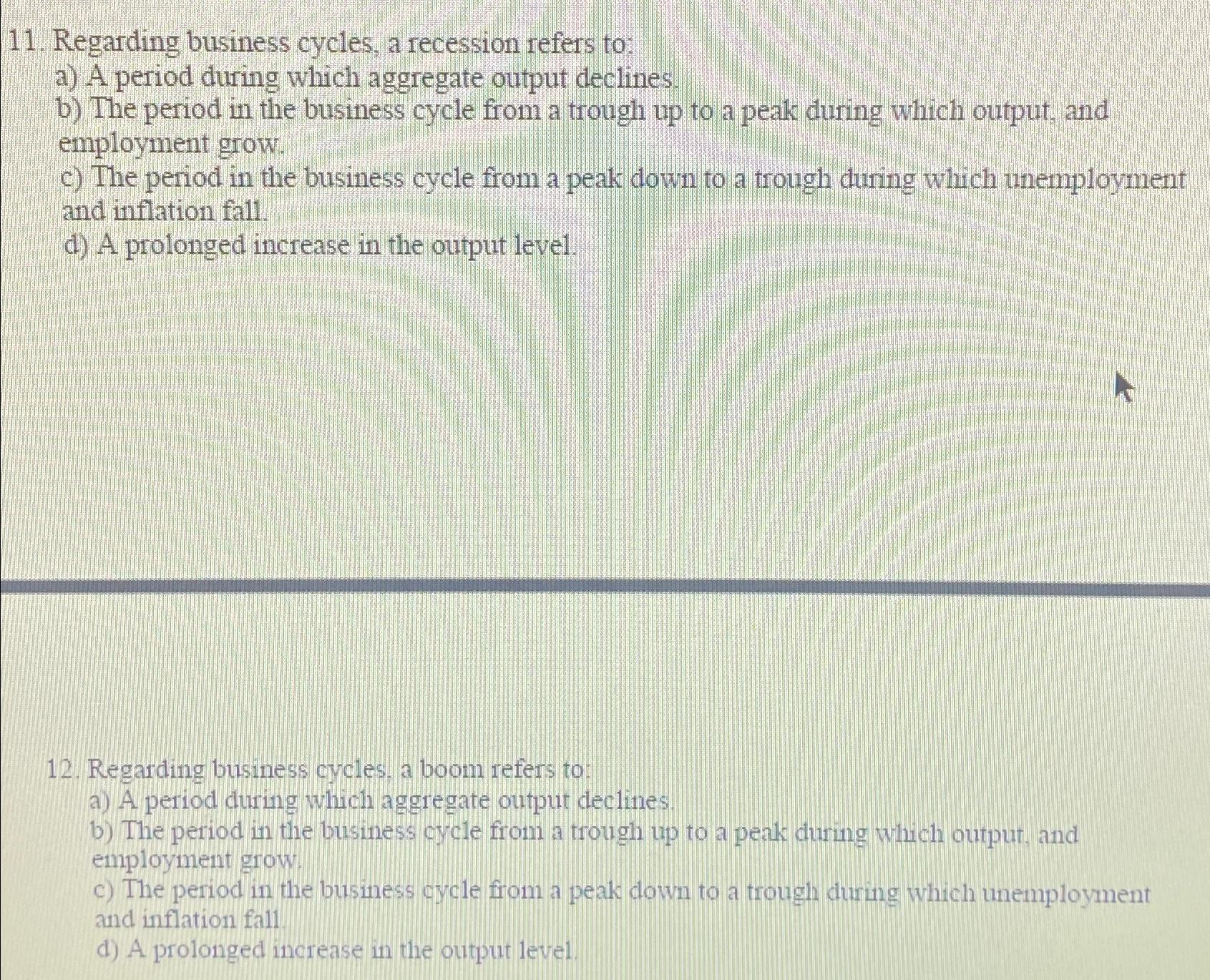 Solved Regarding business cycles, a recession refers to:a) | Chegg.com