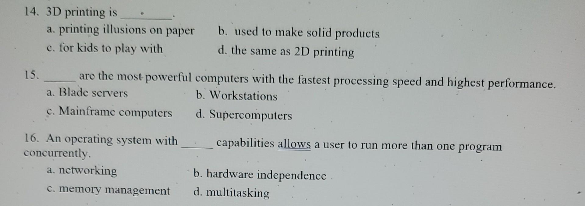 Solved 14. 3D Printing Is A. Printing Illusions On Paper B. | Chegg.com