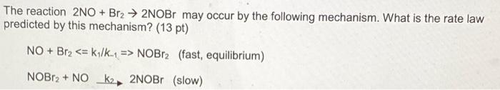 Solved The reaction 2NO+ Br2 → 2NOBr may occur by the | Chegg.com