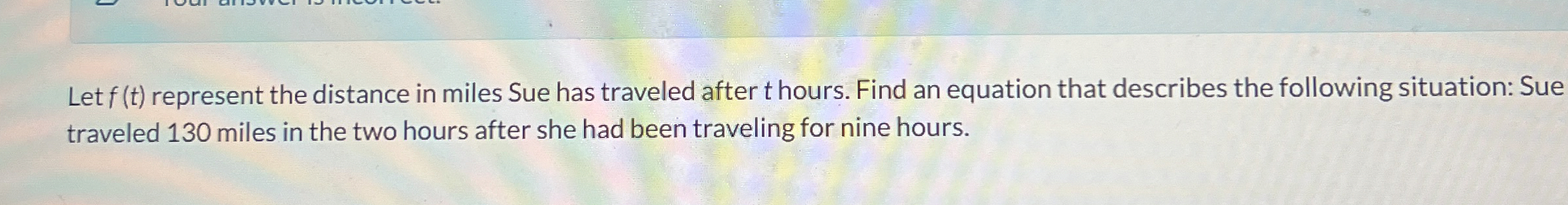 Solved Let f(t) ﻿represent the distance in miles Sue has | Chegg.com